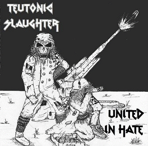 Teutonic Slaughter : United in Hate